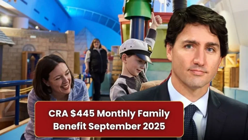 CRA $445 Monthly Family Benefit September 2025 – Who Qualifies, Amount & Payment Date 1 CRA $445 Monthly Family Benefit September 2025