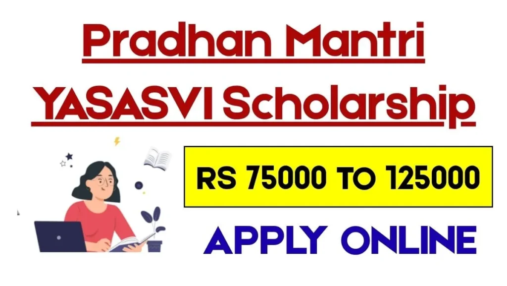 Pradhan Mantri YASASVI Scholarship Scheme 2025-26 of Rs 75000 to 125000, Apply Online 1 Pradhan Mantri YASASVI Scholarship Scheme 2025