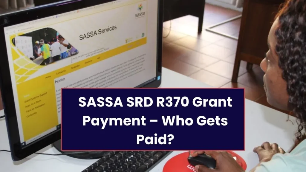 SASSA SRD R370 Grant Payment Today – Who Gets Paid? 1 SASSA SRD R370 Grant Payment