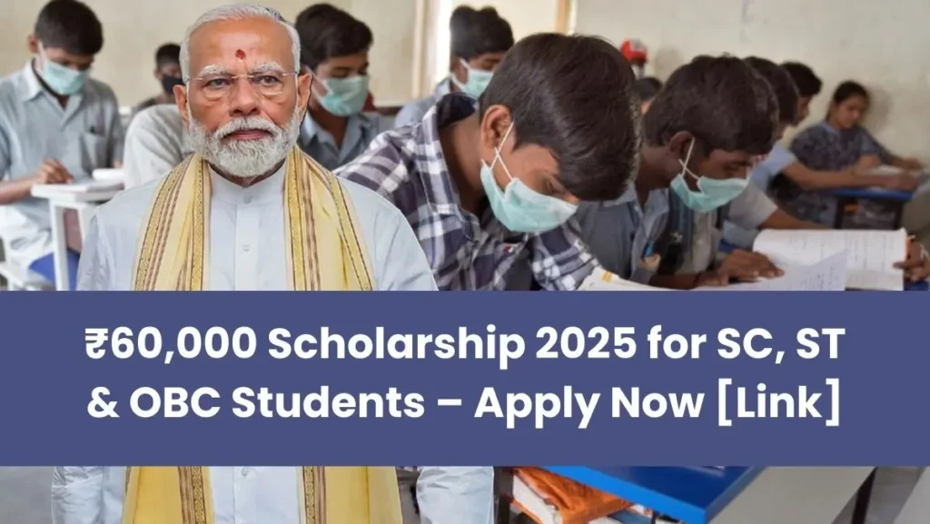 ₹60000 SC ST OBC Scholarship 2025: एससी एसटी ओबीसी छात्रों को मिलेगा 60000 रुपये छात्रवृति, भरें आवेदन फॉर्म 1 ₹60000 SC ST OBC Scholarship 2025